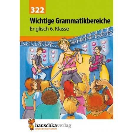 Hauschka Verlag - Wichtige Grammatikbereiche. Englisch 6. Klasse, A5-Heft Hauschka Verlag - Wichtige Grammatikbereiche. Englisch 6. Klasse, A5-Heft