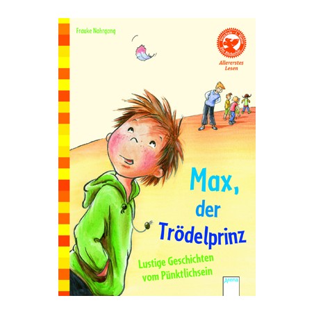 Arena Verlag - Allererstes Lesen -  Max, der Trödelprinz -  Geschichten über das Pünktlichsein