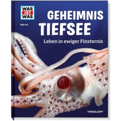 Tessloff - Was ist Was - Geheimnis Tiefsee - Leben in ewiger Finsternis, Band 133