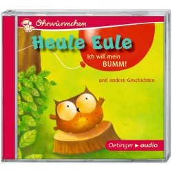 Oetinger - Heule Eule - Ich will mein Bumm! und andere Geschichten CD Ungekürzte Lesungen, 30 min.