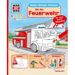 Tessloff - Was ist Was Kindergarten - Malen Rätseln Stickern - Bei der Feuerwehr