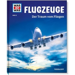 Tessloff - Was ist Was - Flugzeuge - Der Traum vom Fliegen, Band 10