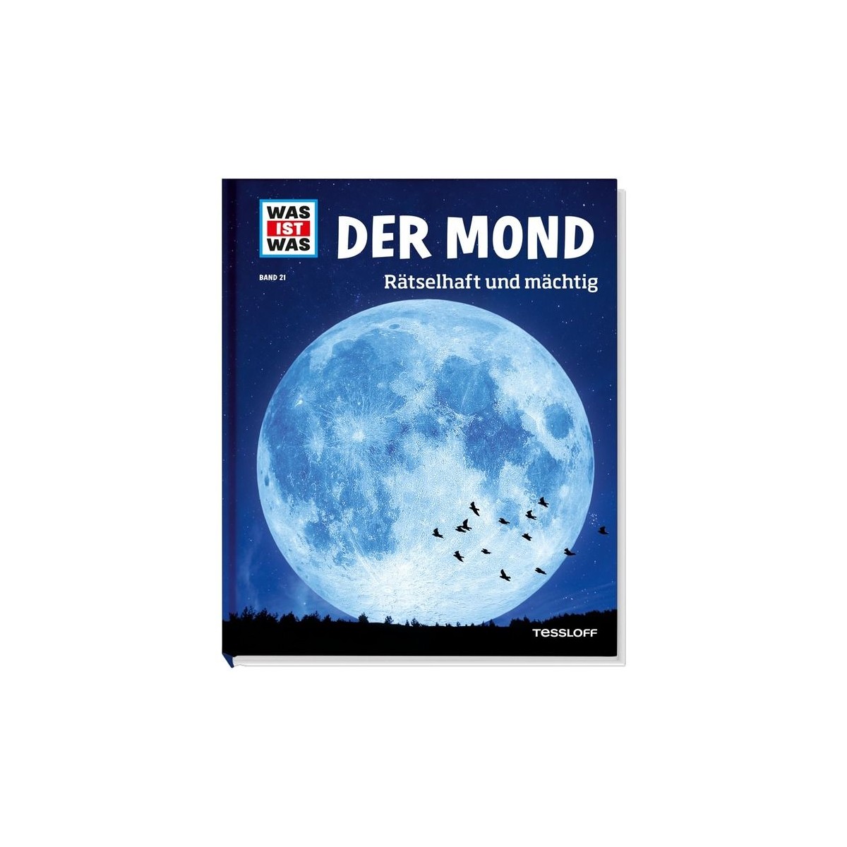 Tessloff - Was ist Was - Der Mond - Rätselhaft und mächtig, Band 21