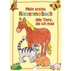 Arena Verlag - Mein erstes Riesenmalbuch - Alle Tiere, die ich mag