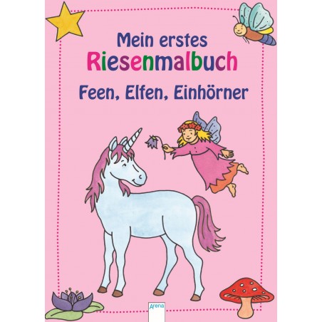 Arena Verlag - Mein erstes Riesenmalbuch - Feen, Elfen, Einhörner