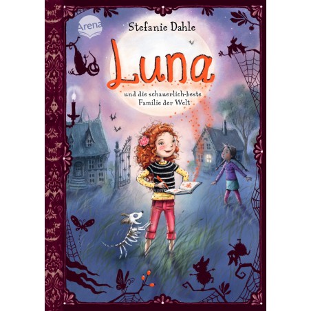 Arena Verlag - Luna und die schauerlich-beste Familie der Welt Arena Verlag - Luna und die schauerlich-beste Familie der Welt