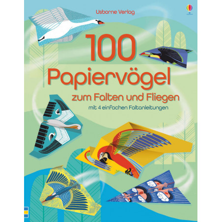 - 100 Papiervögel zum Falten und Fliegen - mit 4 einfachen