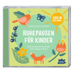Ruhepausen für Kinder. Für Konzentration und Kreativität (CD)