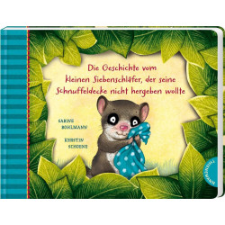 Der kleine Siebenschläfer 3: Die Geschichte vom kleinen Siebenschläfer, der seine Schnuffeldecke nic