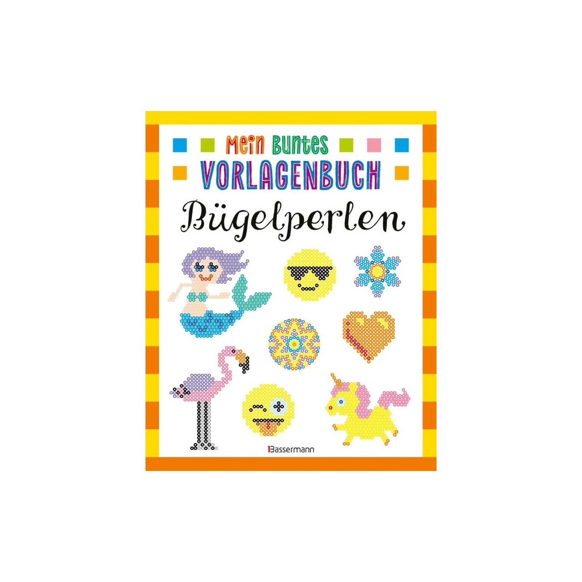 Mein buntes Vorlagenbuch - Bügelperlen. Über 200 Motive
