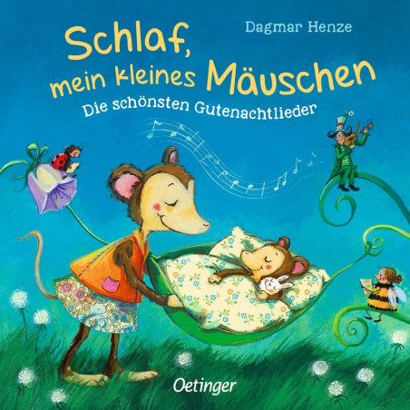 Schlaf, mein kleines Mäuschen. Die schönsten Gutenachtlieder