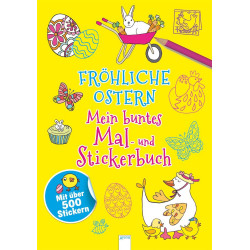 Mein buntes Mal- und Stickerbuch. Fröhliche Ostern