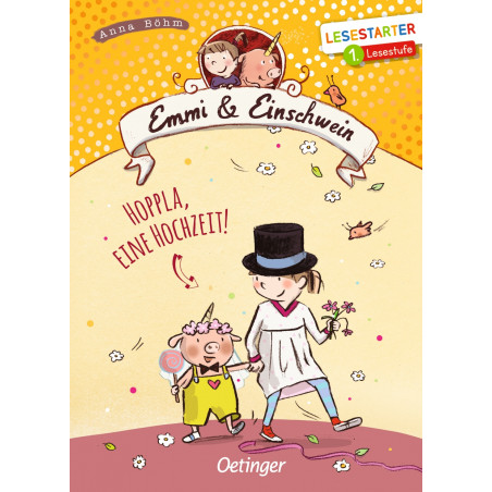 Emmi und Einschwein. Hoppla, eine Hochzeit!