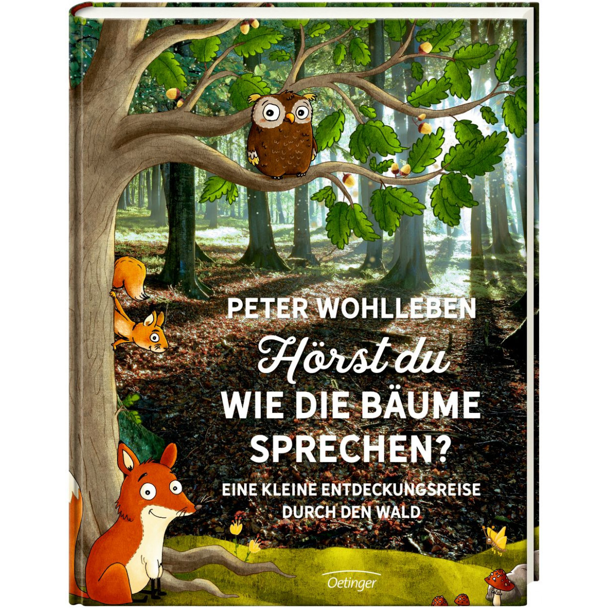 Oetinger - Hörst du, wie die Bäume sprechen? Eine kleine Entdeckungsreise durch den Wald 