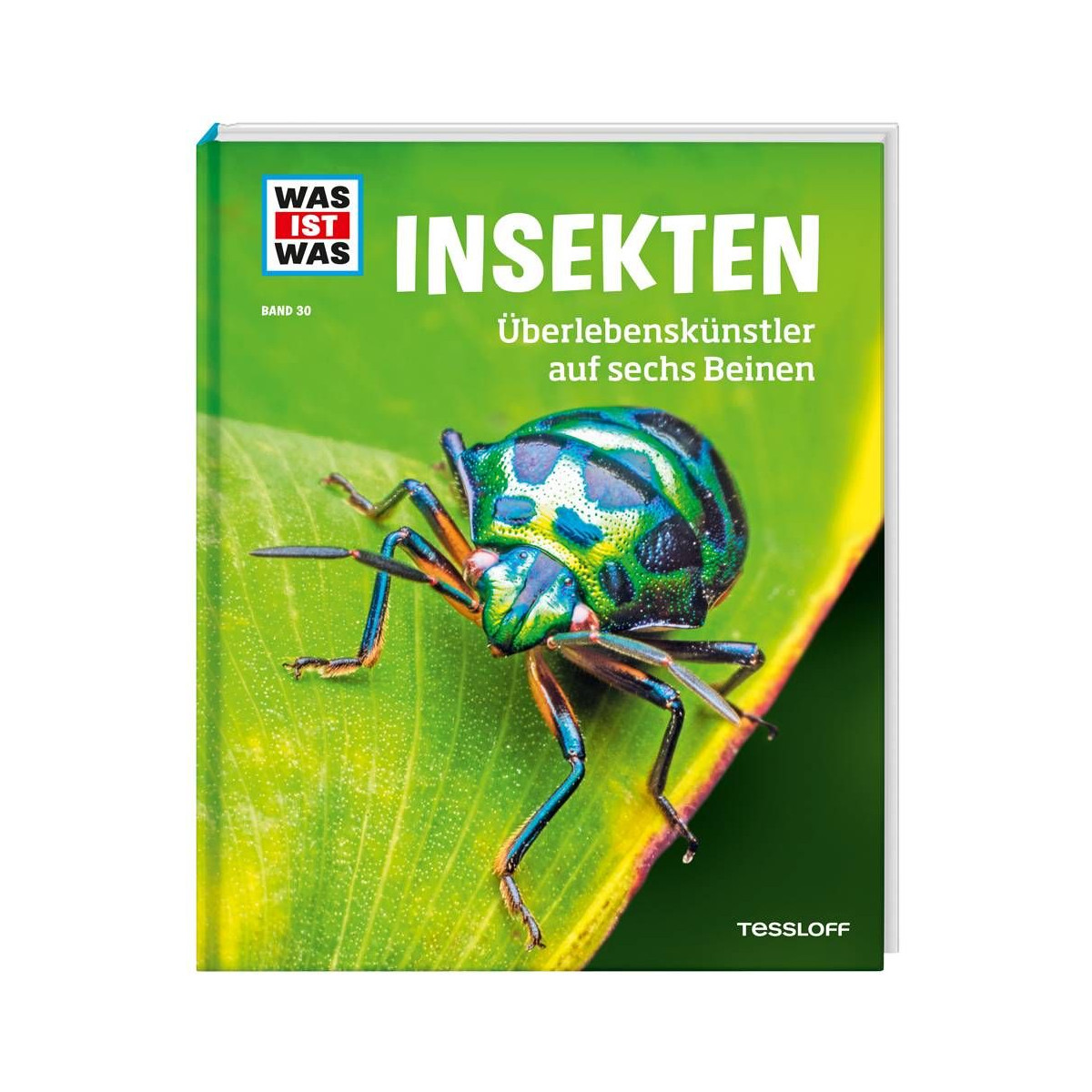 Tessloff - Was ist Was - Insekten - Überlebenskünstler auf sechs Beinen, Band 30