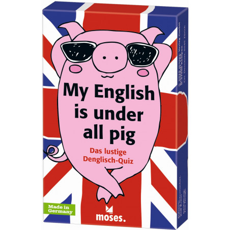 moses. - My English is under all pig - Das lustige Denglisch-Quiz