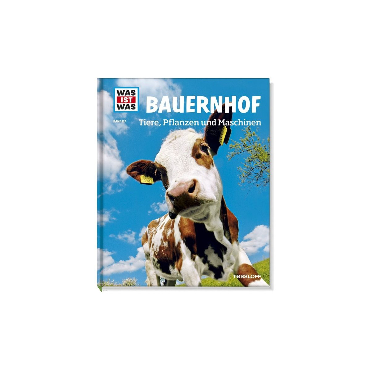 Tessloff - Was ist Was - Bauernhof - Tiere, Pflanzen und Maschinen, Band 117