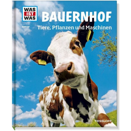 Tessloff - Was ist Was - Bauernhof - Tiere, Pflanzen und Maschinen, Band 117
