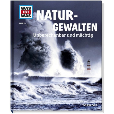 Tessloff - Was ist Was - Naturgewalten - Unberechenbar und mächtig, Band 74