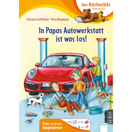 Arena Verlag - Mein LeseBilderBuch - In Papas Autowerkstatt ist was los