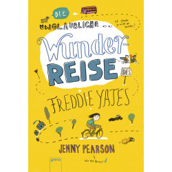 Arena Verlag - Die unglaubliche Wunderreise des Freddie Yates