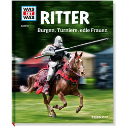 Tessloff - Was ist Was - Ritter - Burgen, Turniere, edle Frauen, Band 88