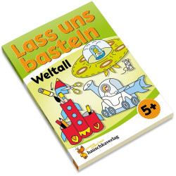 Lass uns basteln - Bastelbuch ab 5 Jahre - Weltall