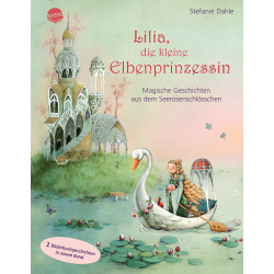 Arena Verlag - Lilia, die kleine Elbenprinzessin – Magische Geschichten aus dem Seerosenschlösschen Arena Verlag - Lilia, die kleine Elbenprinzessin – Magische Geschichten aus dem Seerosenschlösschen
