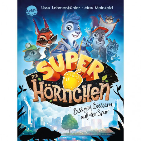 Lehmenkühler, Lissa Meinzold, Max: Die Superhörnchen – Bissigen Biestern auf der Spur (1)