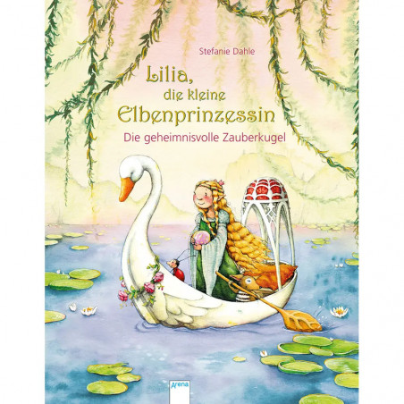 Arena Verlag - Lilia, die kleine Elbenprinzessin - Die geheimnisvolle Zauberkugel, Band 3 Arena Verlag - Lilia, die kleine Elbenprinzessin - Die geheimnisvolle Zauberkugel, Band 3