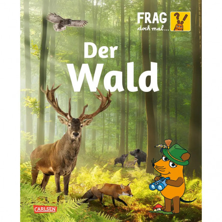 Frag doch mal ... die Maus!: Wald