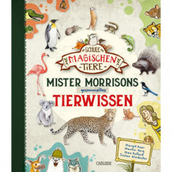 Die Schule der magischen Tiere: Mister Morrisons gesammeltes Tierwissen