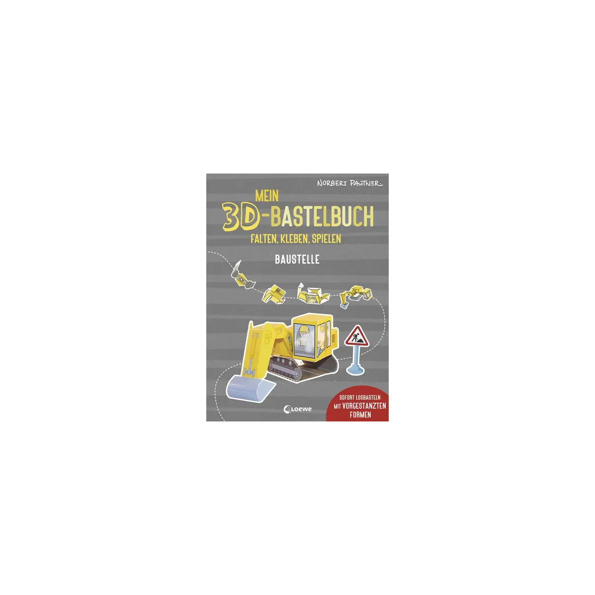 Mein 3D-Bastelbuch - Falten, kleben, spielen - Baustelle