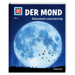 Tessloff - Was ist Was - Der Mond - Rätselhaft und mächtig, Band 21
