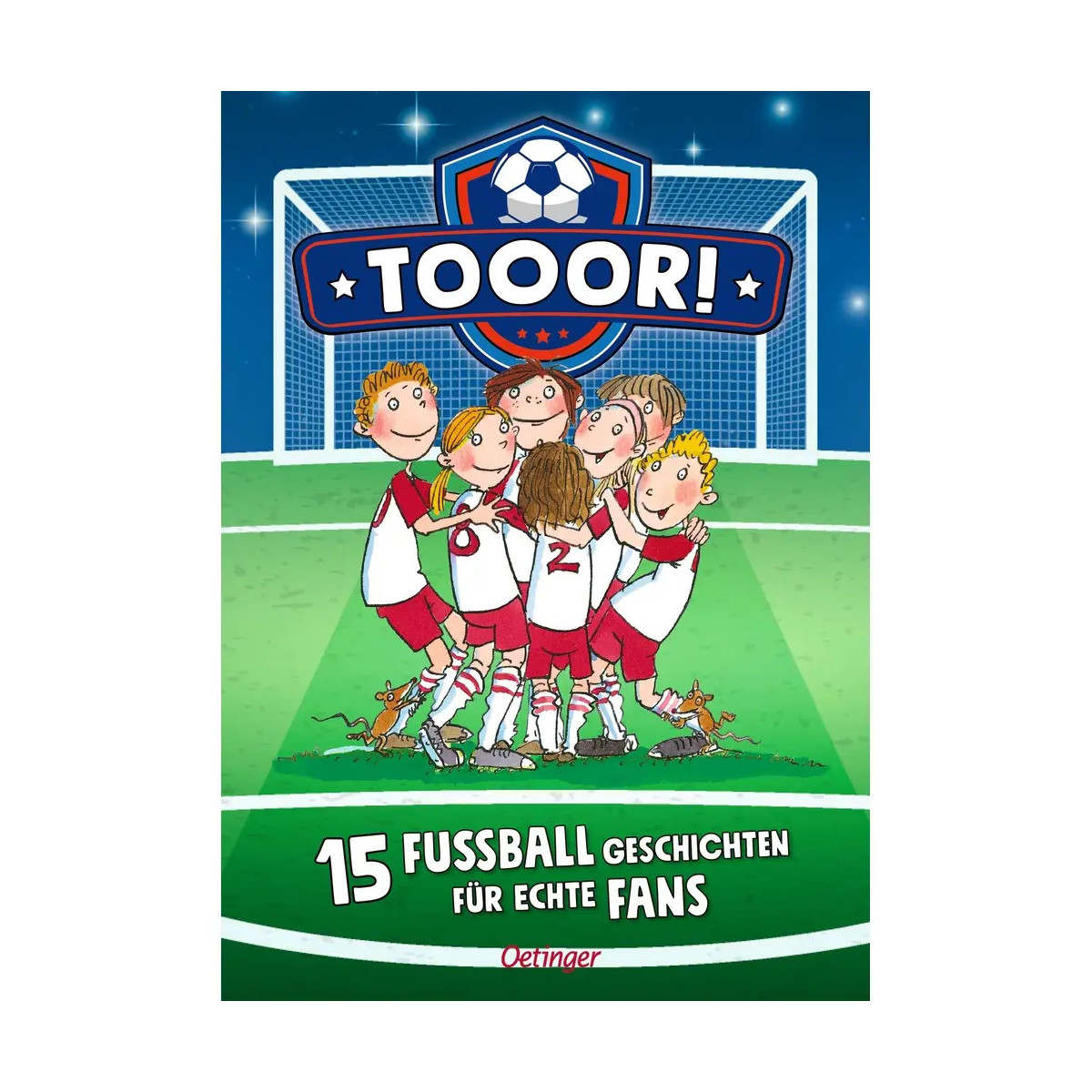 Tooor! 15 Fußballgeschichten für echte Fans