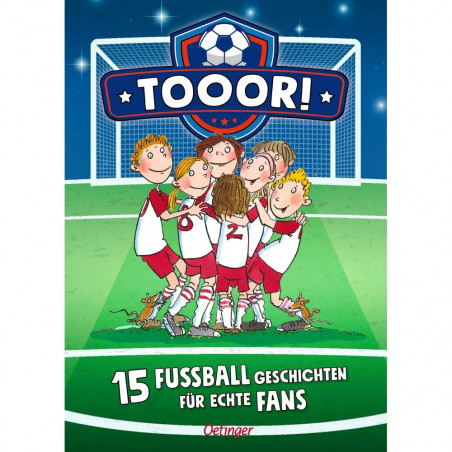 Tooor! 15 Fußballgeschichten für echte Fans