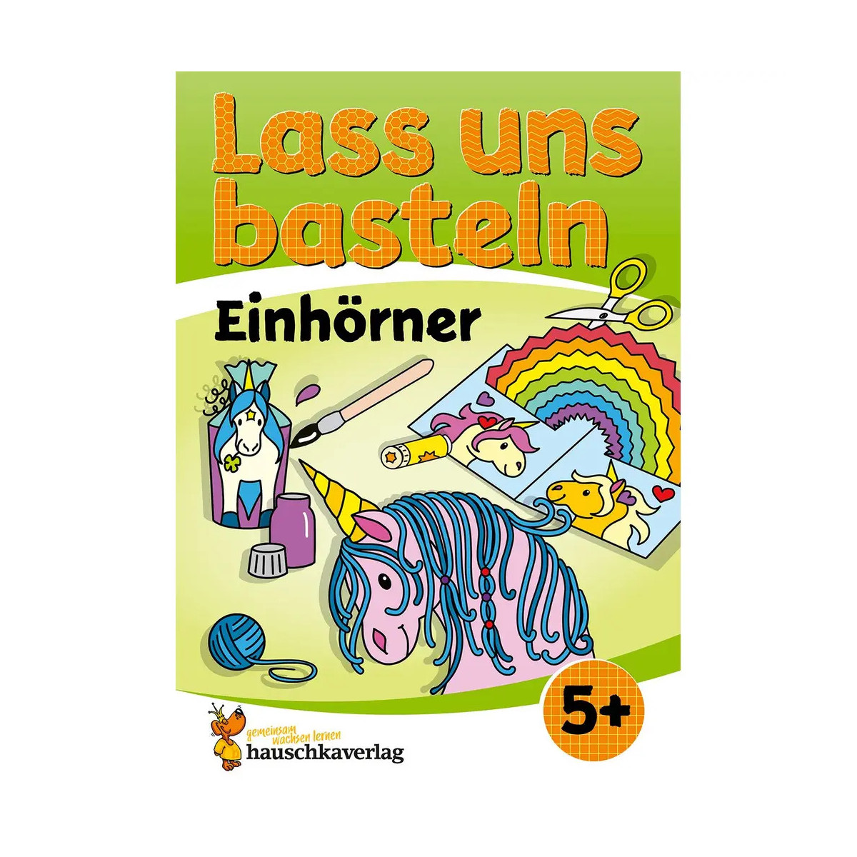 Lass uns basteln – Bastelbuch ab 5 Jahre – Einhörner