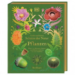 Große und kleine Schätze der Natur. Pflanzen